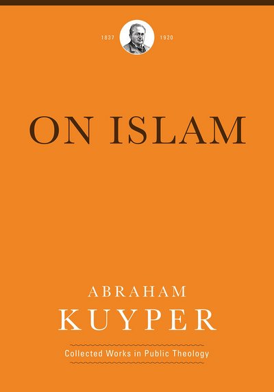 Cover for Abraham Kuyper · On Islam (Hardcover Book) (2018)