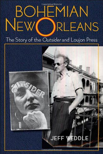 Cover for Jeff Weddle · Bohemian New Orleans: The Story of the Outsider and Loujon Press (Hardcover Book) (2007)