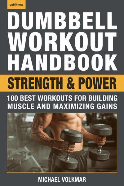 Cover for Michael Volkmar · The Dumbbell Workout Handbook: Strength and Power: 100 Workouts to Build Muscle, Add Strength and Increase Performance (Paperback Book) (2019)
