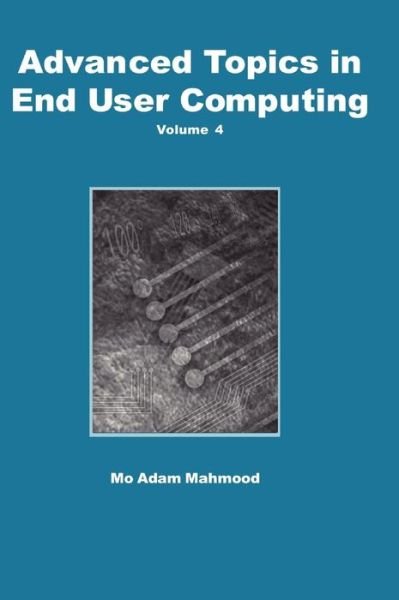 Cover for Mo Adam Mahmood · Advanced Topics in End User Computing, Volume 4 (Innbunden bok) (2005)
