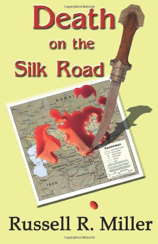 Death on the Silk Road - Russell R. Miller - Books - BeachHouse Books - 9781596300743 - November 14, 2011