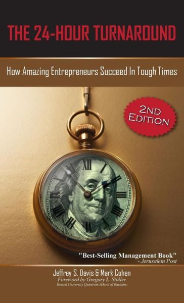 Cover for Jeffrey S Davis · The 24-Hour Turnaround (2nd Edition): How Amazing Entrepreneurs Succeed in Tough Times (Hardcover Book) (2017)