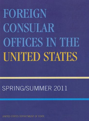 Cover for State Department · Foreign Consular Offices in the United States: Spring / Summer 2011 (Paperback Book) (2012)