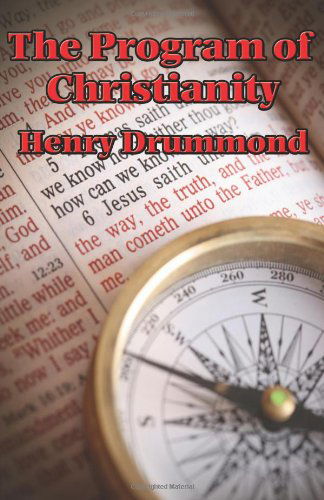 The Program of Christianity - Henry Drummond - Books - Wilder Publications - 9781604591743 - January 8, 2008