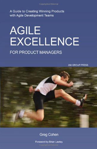 Cover for Greg Cohen · Agile Excellence for Product Managers: A Guide to Creating Winning Products with Agile Development Teams (Paperback Book) (2010)