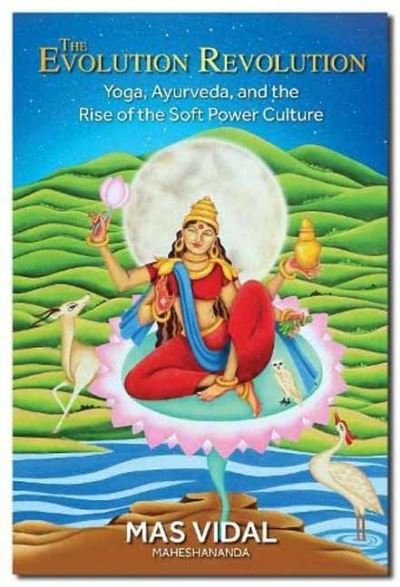 Cover for Mas Vidal · The Evolution Revolution: Yoga, Ayurveda and the Rise of the Soft Power Culture (Taschenbuch) (2022)
