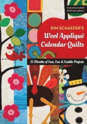 Kim Schaefer's Wool Applique Calendar Quilts: 12 Months of Fast, Fun & Fusible Projects - Kim Schaefer - Merchandise - C & T Publishing - 9781617458743 - 10. januar 2020