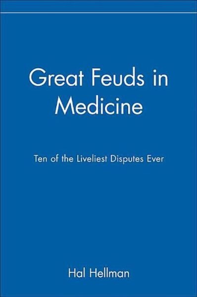 Cover for Hal Hellman · Great Feuds in Medicine: Ten of the Liveliest Disputes Ever (Gebundenes Buch) (2002)