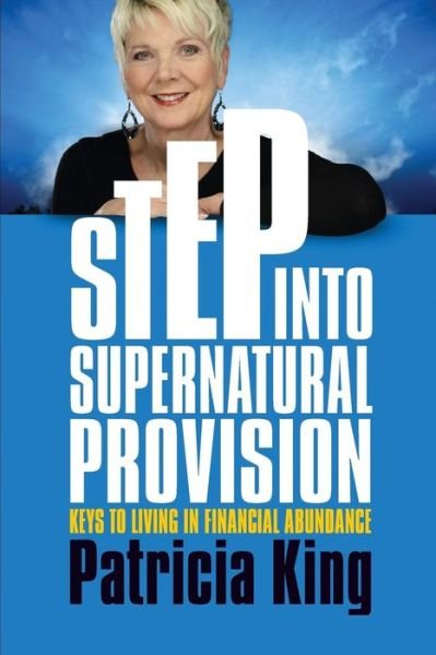 Cover for Patricia King · Step into Supernatural Provision: Keys to Living in Financial Abundance (Paperback Bog) (2015)