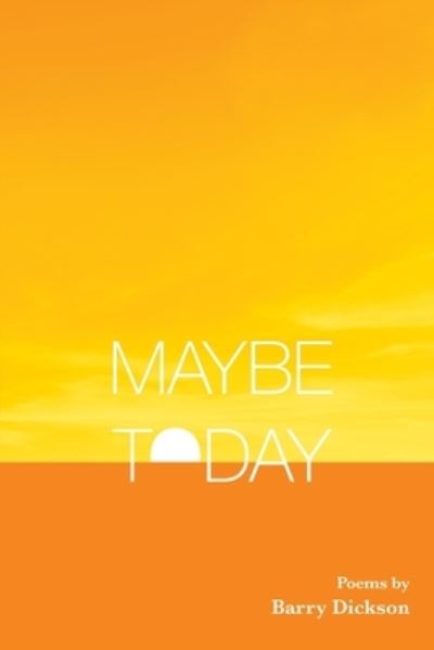 Cover for Barry Dickson · Maybe Today (Paperback Book) (2021)