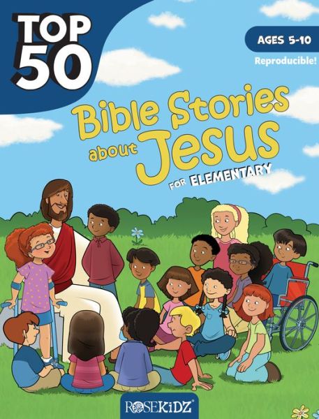 Top 50 Bible Stories about Jesus for Elementary - Rose Publishing - Kirjat - Rose Publishing - 9781628629743 - maanantai 1. helmikuuta 2021