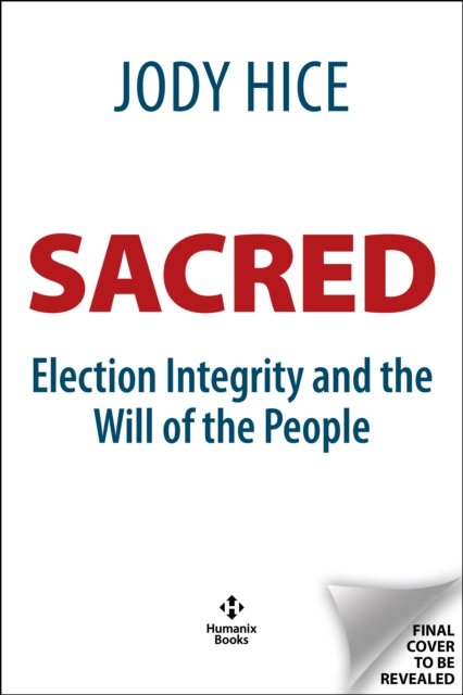 Cover for Jody Hice · Sacred: Election Integrity and the Will of the People (Gebundenes Buch) (2024)