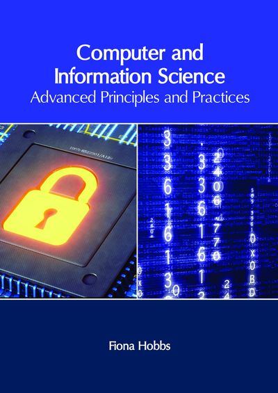 Computer and Information Science: Advanced Principles and Practices - Fiona Hobbs - Books - Clanrye International - 9781632406743 - May 11, 2018