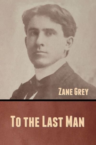 Cover for Zane Grey · To the Last Man (Pocketbok) (2020)