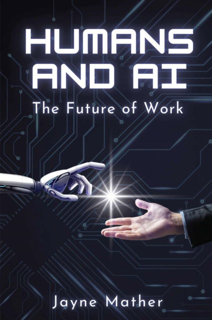 Cover for Jayne Mather · Humans and AI: The Future of Work (Paperback Bog) (2025)