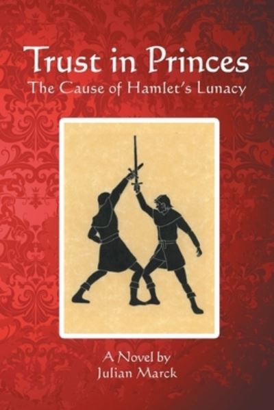 Trust in Princes - Julian Marck - Books - Fulton Books - 9781639858743 - March 27, 2023
