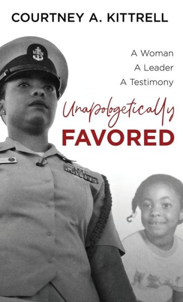Unapologetically Favored: A woman. A leader. A testimony. - Courtney Kittrell - Books - Gatekeeper Press - 9781642377743 - November 11, 2019