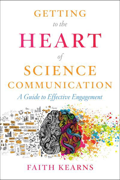 Cover for Faith Kearns · Getting to the Heart of Science Communication: A Guide to Effective Engagement (Paperback Book) (2021)