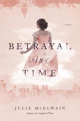 Cover for Julie McElwain · Betrayal in Time: A Novel - Kendra Donovan Mysteries (Inbunden Bok) (2019)