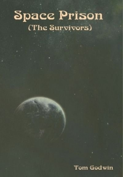 Cover for Tom Godwin · Space Prison (the Survivors) (Bog) (2023)