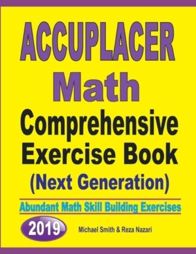 Accuplacer Math Comprehensive Exercise Book (Next Genaration) - Michael Smith - Books - Math Notion - 9781646126743 - September 11, 2019