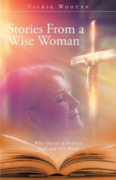 Cover for Trilogy Christian Publishing · Stories From a Wise Woman (Taschenbuch) (2021)