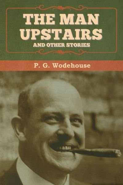 Cover for P G Wodehouse · The Man Upstairs and Other Stories (Paperback Book) (2020)