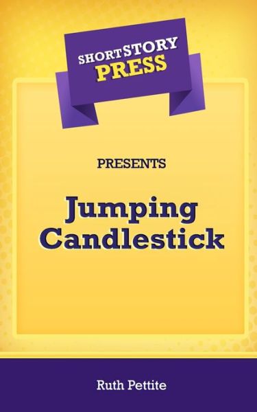 Cover for Ruth Pettite · Short Story Press Presents Jumping Candlestick (Paperback Book) (2020)