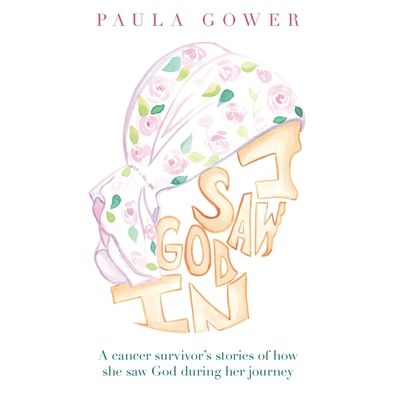 Cover for Paula Gower · I Saw God In (Book) (2023)