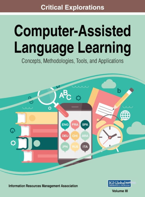 Computer-Assisted Language Learning - Information Reso Management Association - Livros - Information Science Reference - 9781668430743 - 21 de novembro de 2018