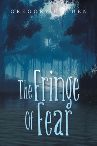 Cover for Gregory Holden · Fringe of Fear (Book) (2022)