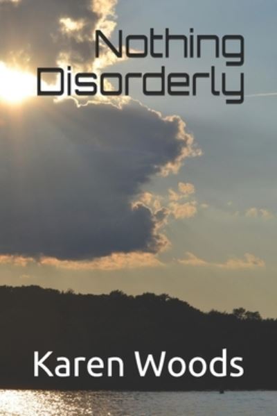 Cover for Karen Woods · Nothing Disorderly (Book) (2020)