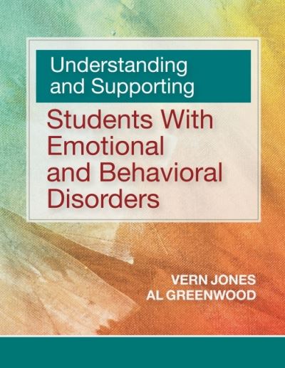 Understanding and Supporting Students with Emotional and Behavioral Disorders - Vern Jones - Books - Brookes Publishing Co - 9781681255743 - February 28, 2022