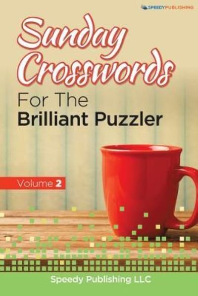 Cover for Speedy Publishing LLC · Sunday Crosswords For The Brilliant Puzzler Volume 2 (Paperback Book) (2015)