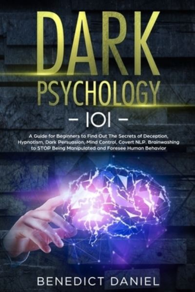 Dark Psychology 101 - Benedict Daniel - Książki - Independently Published - 9781690194743 - 2 września 2019