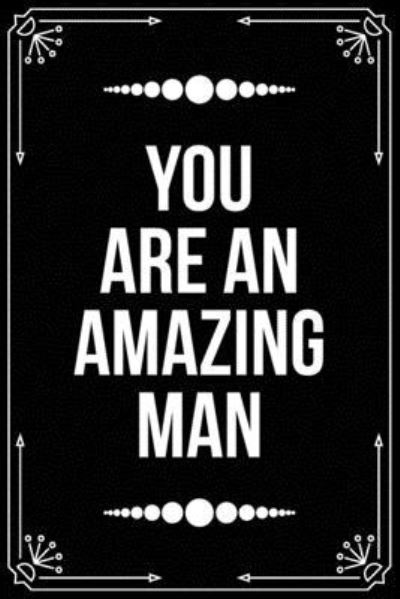 You Are an Amazing Man - Bfsc Publishing - Böcker - Independently Published - 9781699005743 - 10 oktober 2019