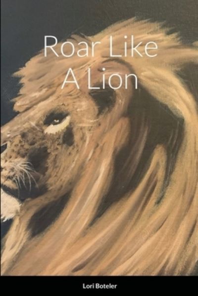 Cover for Lori Boteler · Roar Like a Lion (Book) (2021)