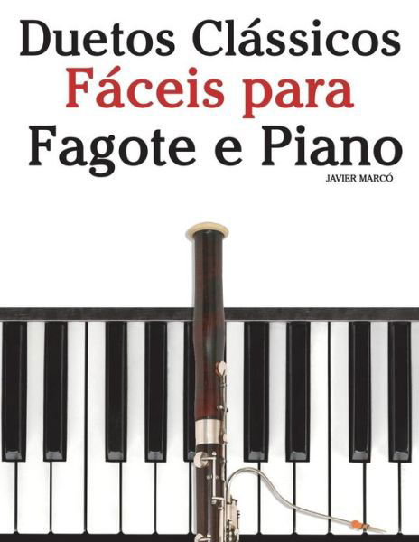 Cover for Javier Marcó · Duetos Clássicos Fáceis para Fagote e Piano Com canções de Brahms, Handel,Tchaikovsky e outros compositores (Taschenbuch) (2018)