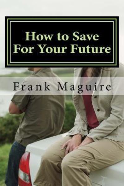 Cover for Frank Maguire · How to Save For Your Future (Paperback Book) (2018)