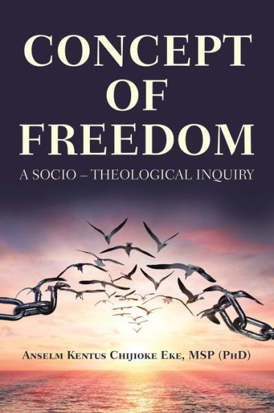 Cover for Anselm Kentus Chijioke Eke Msp (Phd) · Concept of Freedom (Paperback Book) (2020)