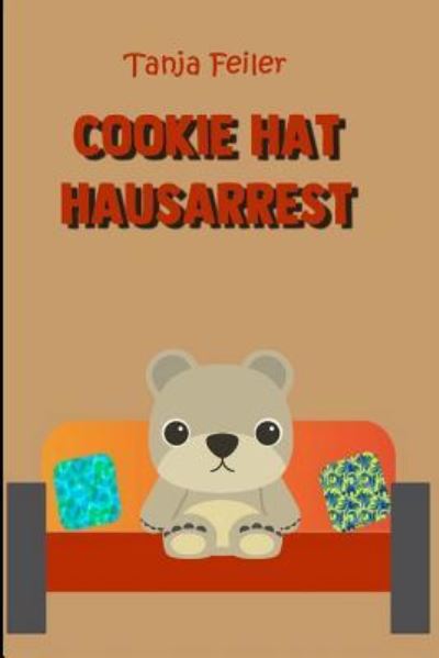 Cover for T Tanja Feiler F · Cookie hat Hausarrest : Kurzgeschichte für Kinder (Pocketbok) (2018)