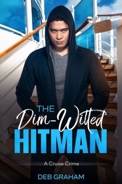 Cover for Deb Graham · The Dim-Witted Hitman: a cruise crime (Paperback Book) (2018)