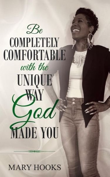 Cover for Mary Hooks · Be Completely Comfortable with the Unique Way God Made You (Paperback Book) (2018)