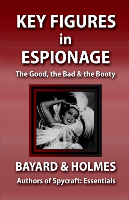 Cover for Piper Bayard · Key Figures in Espionage: The Good, the Bad, &amp; the Booty (Pocketbok) (2020)