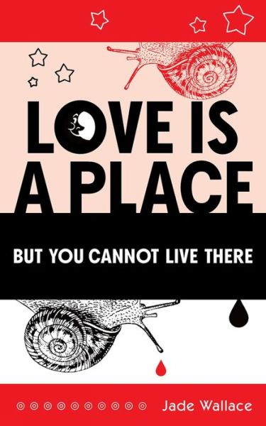 Love Is A Place But You Cannot Live There - First Poets Series - Jade Wallace - Książki - Guernica Editions,Canada - 9781771837743 - 31 maja 2023