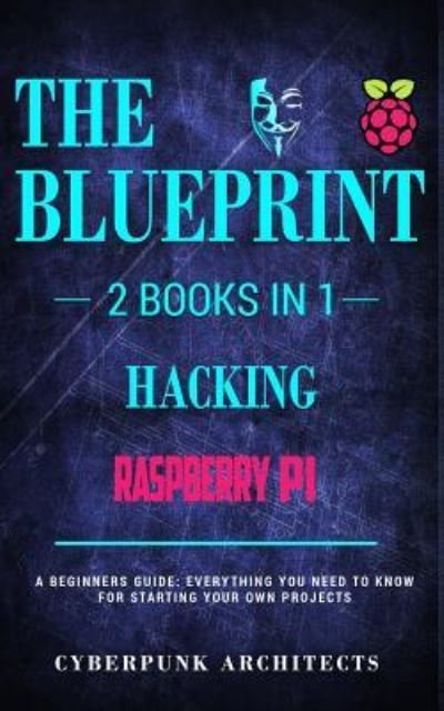 Cover for Cyberpunk Architects · Raspberry Pi &amp; Hacking (Paperback Bog) (2018)