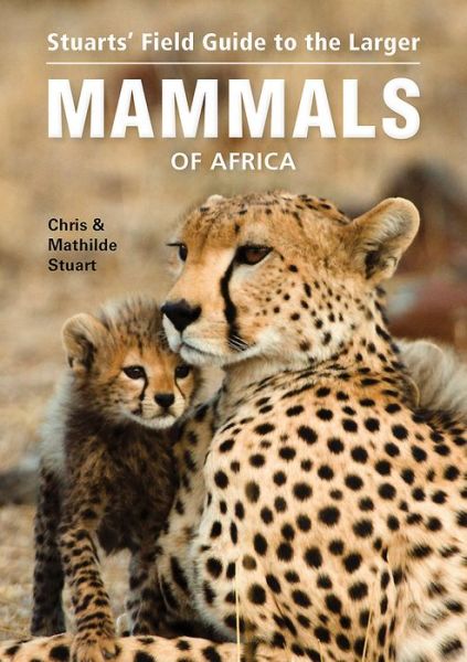 Cover for Chris Stuart · Stuarts’ Field Guide to Larger Mammals of Africa (Paperback Book) [4 Revised edition] (2017)