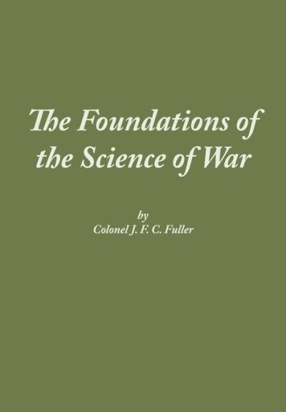 Cover for J F C Fuller · The Foundations of the Science of War (Taschenbuch) (2012)