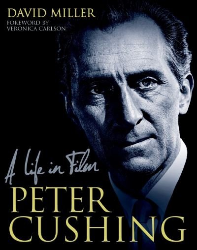 Cover for D Miller · Peter Cushing: a Life in Film (Gebundenes Buch) (2013)