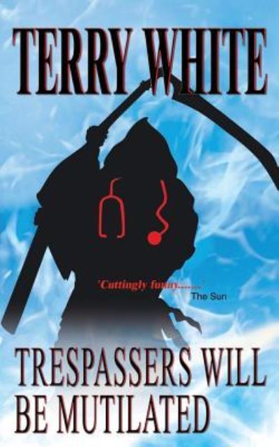 Cover for Terry White · Trespassers Will Be Mutilated (Paperback Book) (2016)